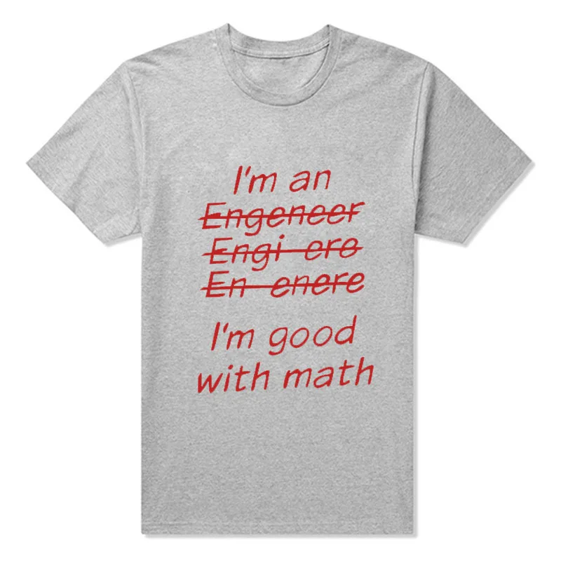 Новинка, футболка с надписью I'm An Engineer I'm Good At Math Funny Engeneer Physics Graduate, Мужская одежда, футболки с коротким рукавом