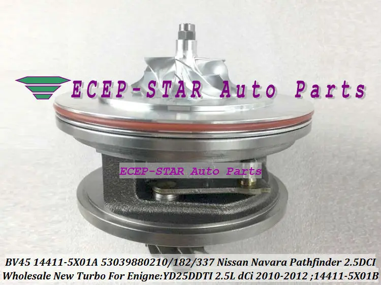 Turbo CHRA Cartridge BV45 14411-5X01A 14411-5X01B 53039880210 53039700210 53039880182 53039880337 For Nissan Navara Pathfinder YD25DDTI 2.5L dCi 2010-   (2)