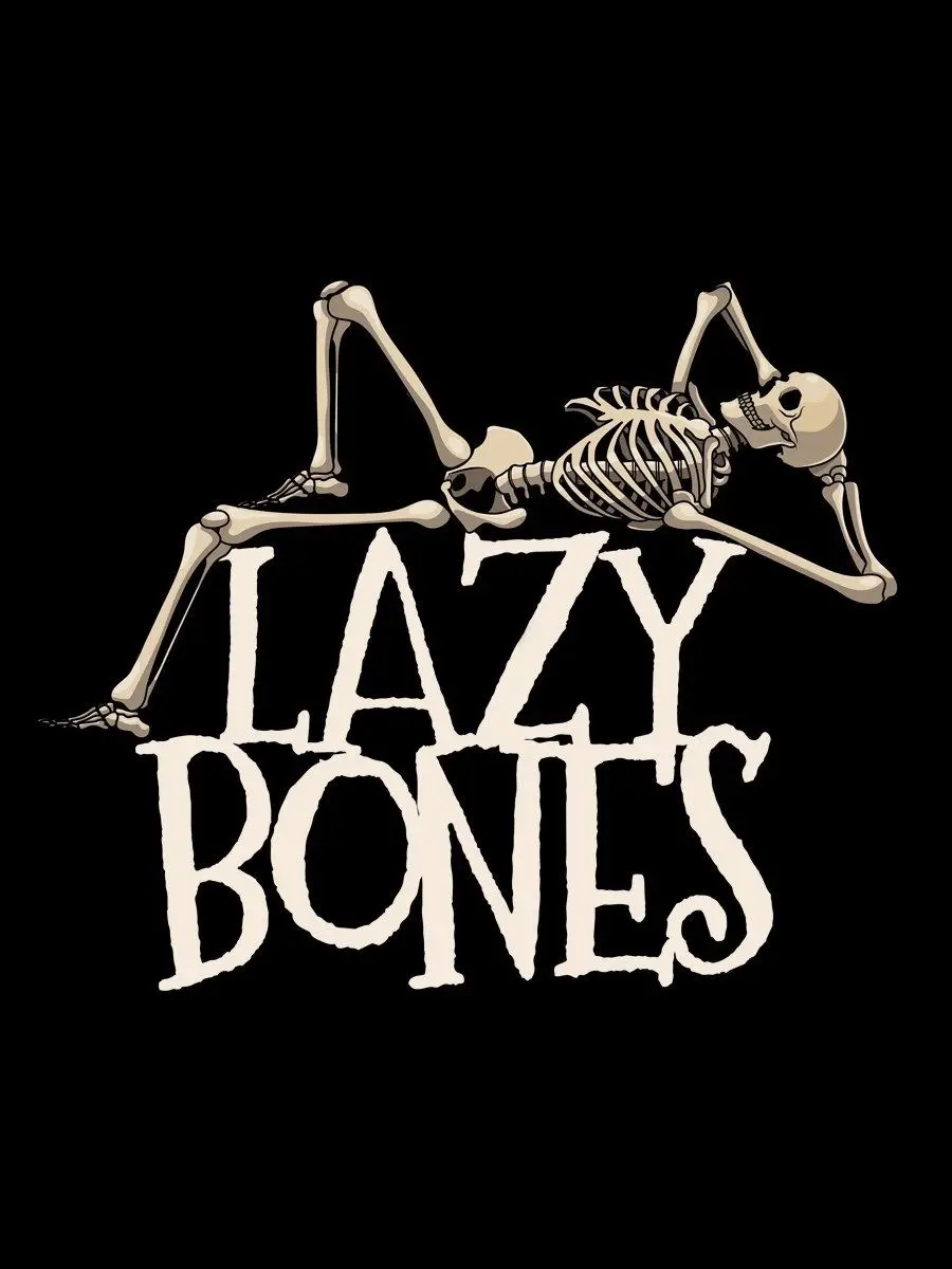 Lazy bones