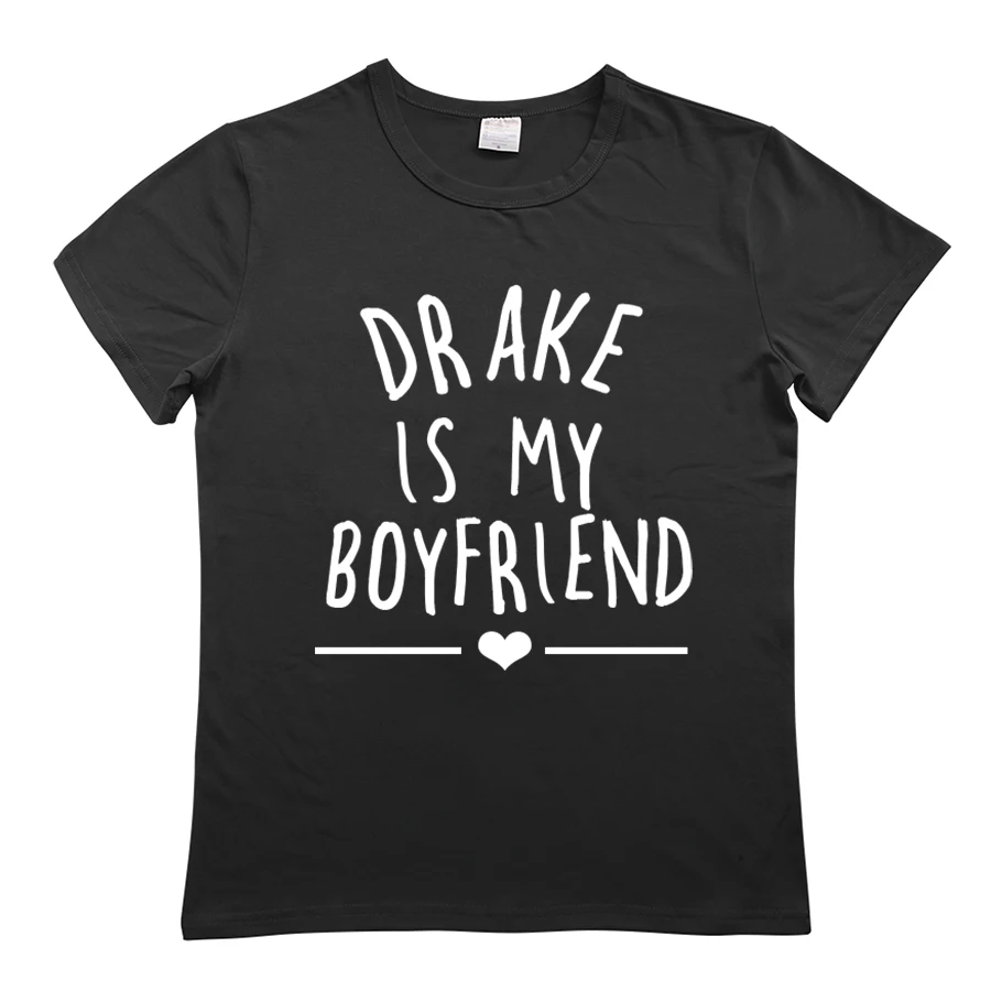 DRAKE IS MY BOYFRIEND с буквенным принтом, женская футболка, Забавные футболки с сердцем, женские топы, Сексуальная рубашка с круглым вырезом, простая Женская футболка для девушек