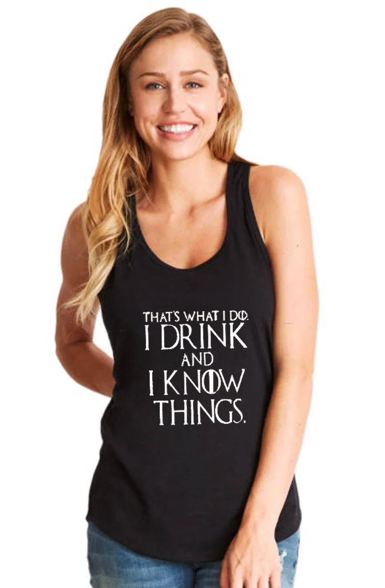 

Vest THAT S WHAT I DO I Drink And I Know Things Letter Female Tank Top Summer in linen slub jersey Harajuku Funny Sleeveless Tee