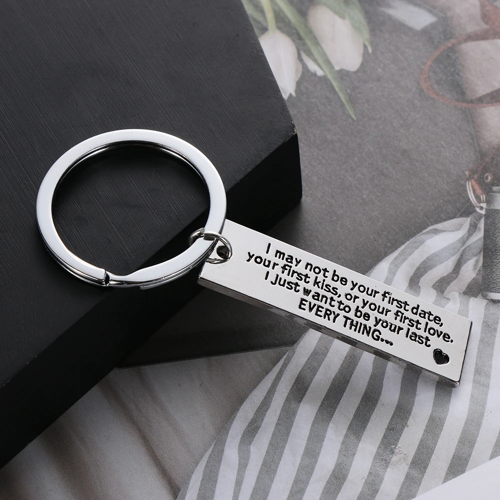 

Girlfriend/Boyfriend Keychain I May Not Be Your First Date Your First Kiss Or Your First Love I Just Want to Be You Last Key Tag