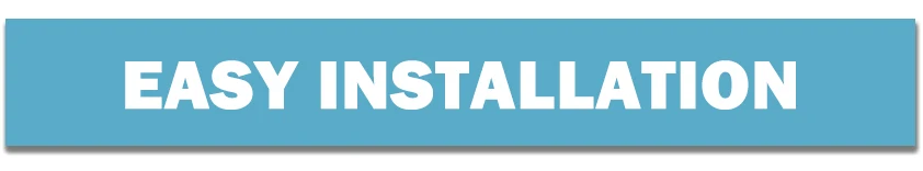EASY INSTALLATION