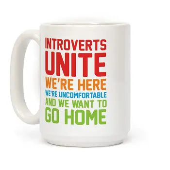 

Introverts Unite! We're Here, We're Uncomfortable And We Want To Go Home White 11 Ounce Ceramic Coffee Mug