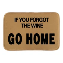 Funny Welcom Doormats Printed With If You Fogot The Wine Go Home Indoor Outdoor Door Mats Short Plush Fabric Bathroom Mats