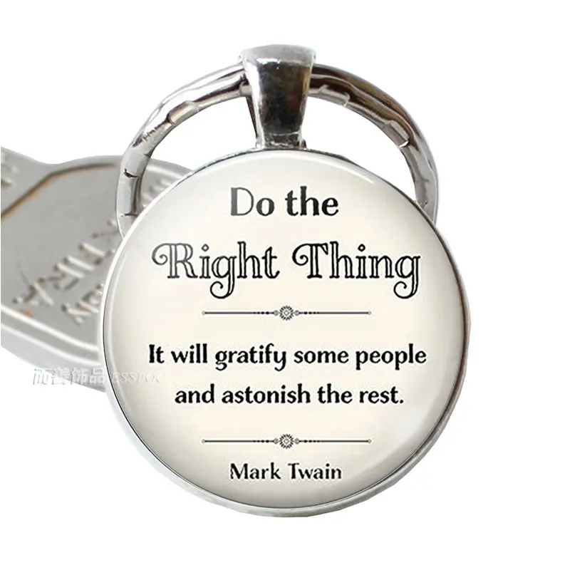 

Do The Right Thing, Mark Twain Quote Pendant Inspirational Quote Jewelry Glass Cabochon Key Chain Key Ring Key Fob