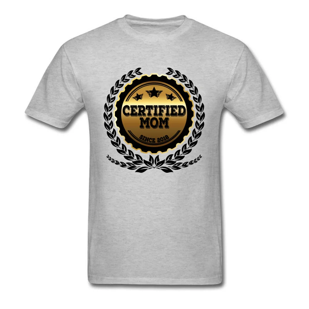 Print Tshirts Latest Round Collar Certified Mom Since 2018 Cotton Fabric Men Tops Shirts Printed On Short Sleeve Tee Shirts Certified Mom Since 2018 grey
