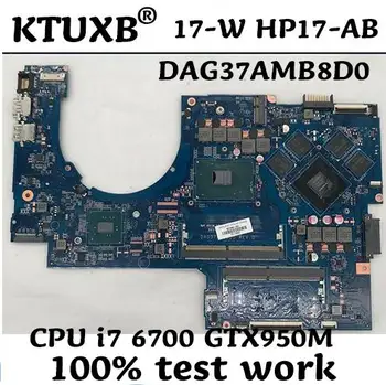 

857389-601 857389-001 DAG37AMB8D0 G37A for HP 17-W HP17-AB notebook motherboard CPU i7 6700 GTX950M DDR4 100% test work