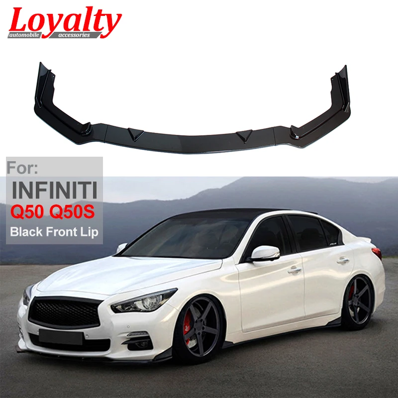 

Loyalty for 2014 2015 2016 2017 INFINITI Q50 Q50S Sport Front Bumper Lip PP painted Racing Gloss Black Car Styling Accessories