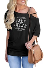 Drop shopping 2019 Not Today Print Game Of Thrones T Shirt women Shoulder Vintage Summer T-Shirt Women Tops Comfortable shirt drop shoulder milk print high low t shirt