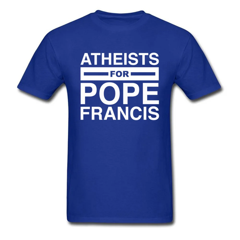 Party Atheists for Pope Francis Men T Shirts Fashion Labor Day Short Sleeve Round Collar 100% Cotton Tops Tees Group Sweatshirts Atheists for Pope Francis blue