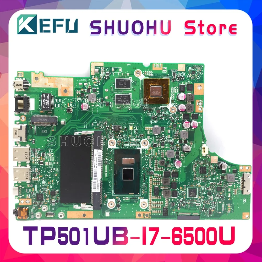 KEFU For ASUS vivobook TP501UB TP501U TP501UQ TP501UA CPU I7 Memory 4G laptop motherboard tested 100% work original mainboard KEFU For ASUS vivobook TP501UB TP501U TP501UQ TP501UA CPU I7 Memory 4G laptop motherboard tested 100% work original mainboard