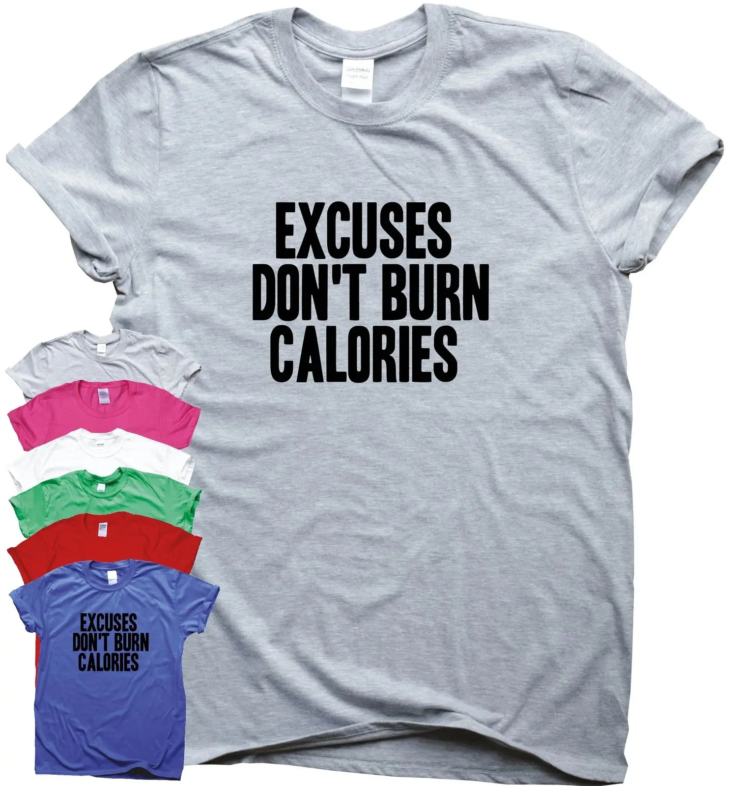 

Excuses Don't Burn Calories funny gym T-shirt womens mens humour tee workout top 2018 Newest Fashion