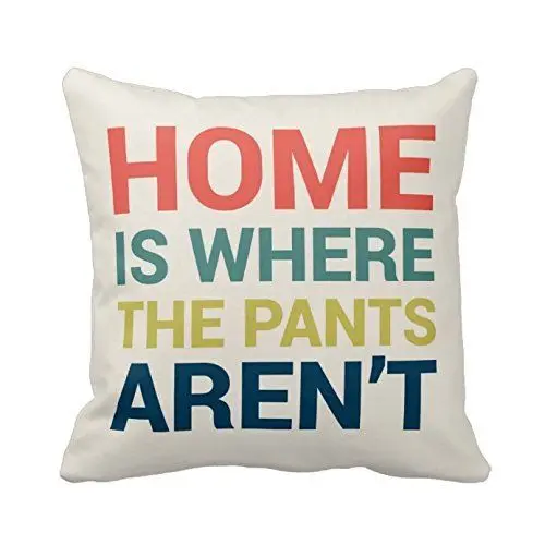 Funny Cushion Cover Home Is Where the Pants Aren't Quirky Throw Pillow