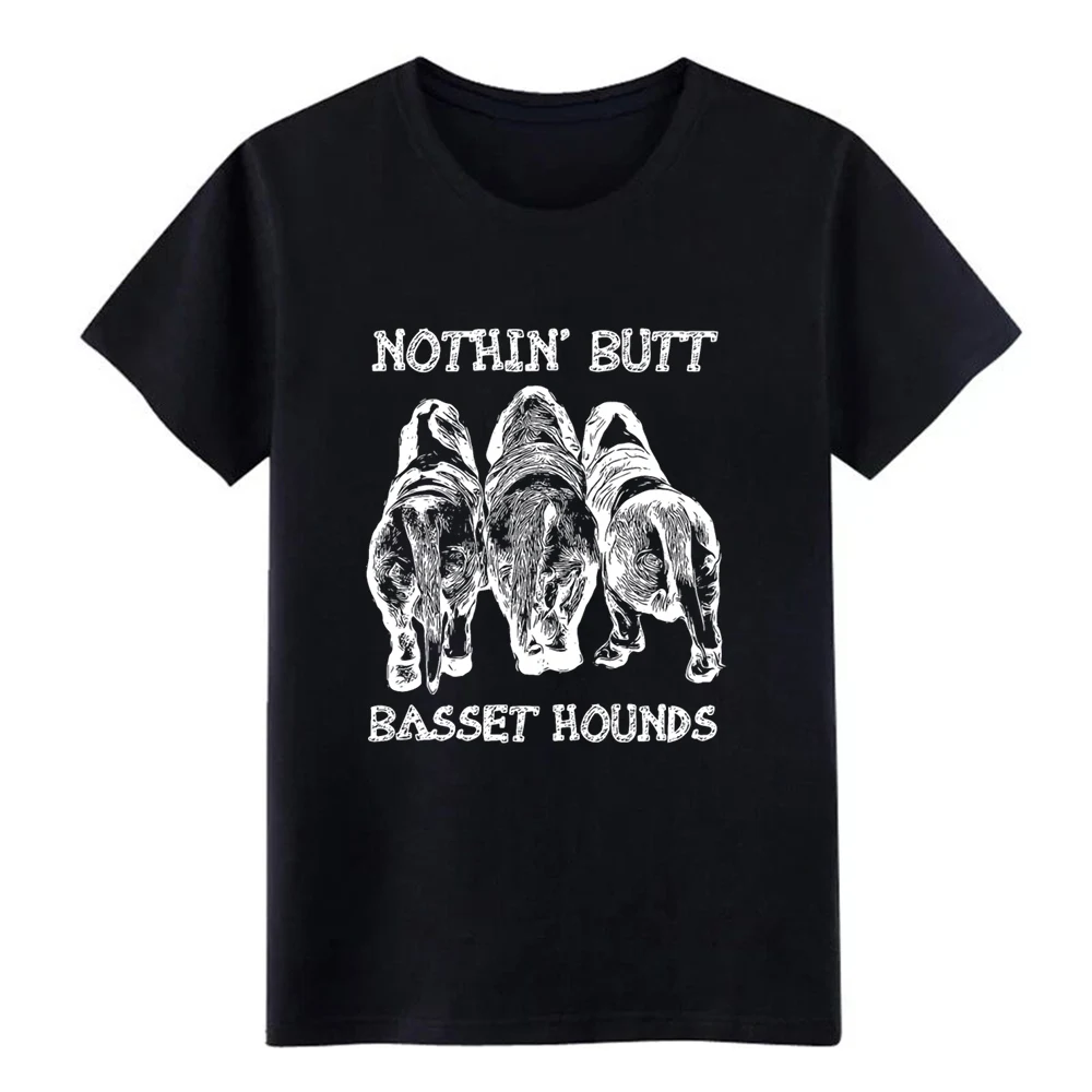 

nothin butt basset hounds farm t shirt men Customize tee shirt S-XXXL Original Sunlight fashion Spring Autumn Outfit tshirt