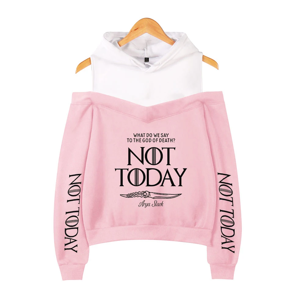 

New Style arya stark-not today print hoodies sweatshirts Women's 2019 HIP HOP FASHION Hoodies off-shoulder sweatshirt