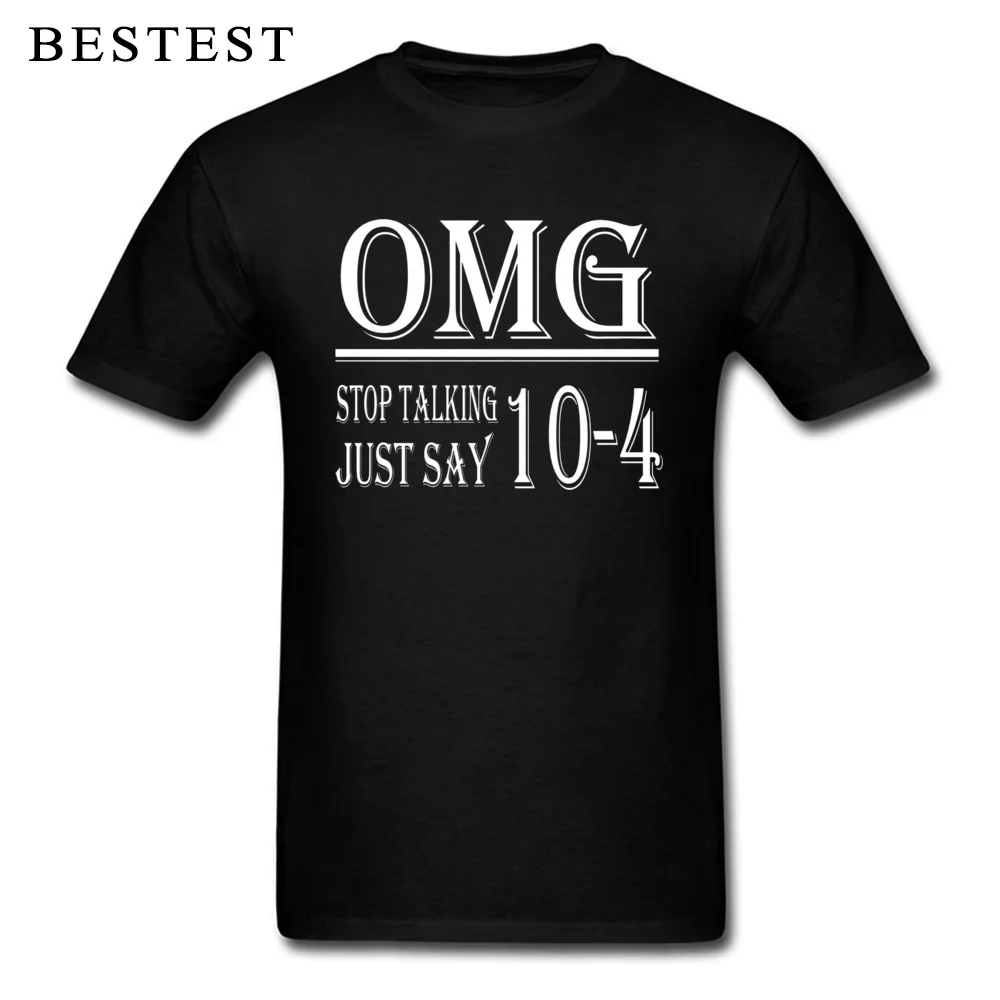 New Coming Men Tshirts Normal Personalized Tops Shirt 100% Cotton Short Sleeve Family T-shirts O-Neck Drop Shipping Omg Stop Talking Just Say 10 4 t shirt 6402 black
