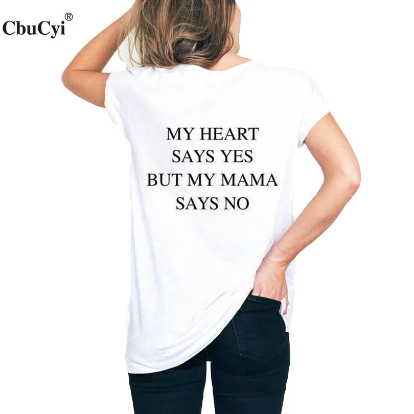 

My Heart Says Yes But My Mama Says No Fashion Tumblr Letters T-Shirt Harajuku Phrase Funny T Shirt Women Tops Black White