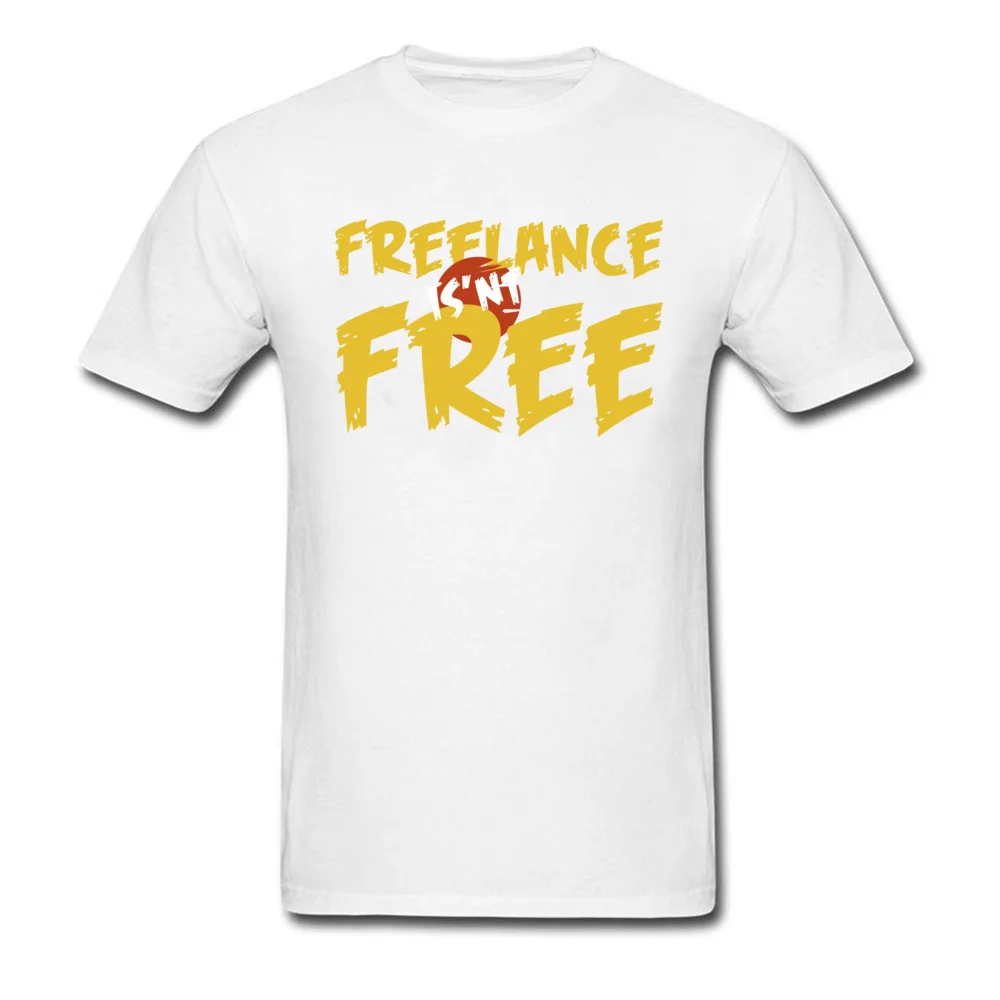 Freelance is not free Tees New Arrival O-Neck Street Short Sleeve Pure Cotton Mens T Shirts Funny Tee-Shirts Drop Shipping Freelance is not free white