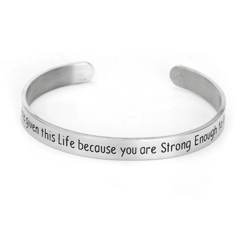 

You Were Given This Life Because You Are Strong Enough To Live It Open Bangle Engrave Cuff Bracelet Stainless Steel Jewelry Gift