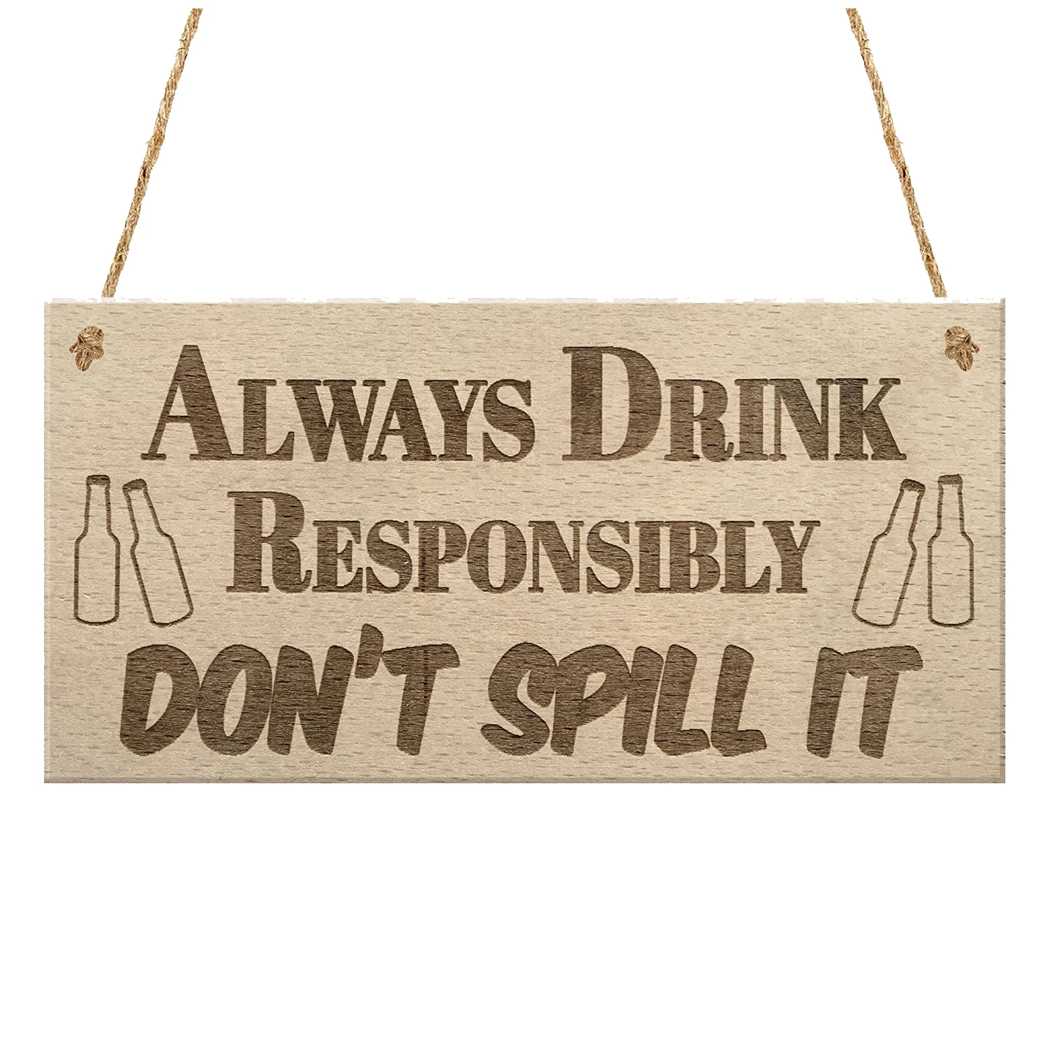 

Drink Responsibly Don't Spill It Funny Alcohol Hanging Plaque Beer Gin Gift Sign