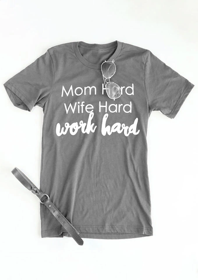 Mom Hard Wife Hard Work Hard T-Shirt