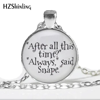 

2017 Maxi Necklace Collier Dumbledore And Snape After All This Time For Alway Pendant Harry Quote Necklace Glass Dome A-082 HZ1