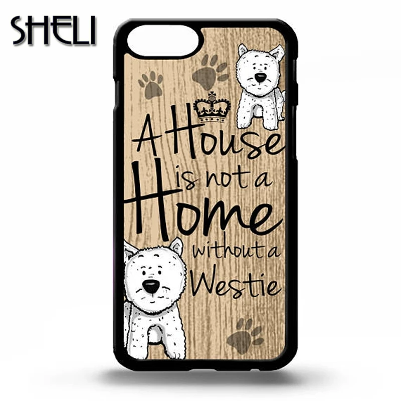 

SHELI West highland terrier a house is not a home without a westie Phone Case For iPhone 5 6s 7 8 plus 11 pro X XR XS max