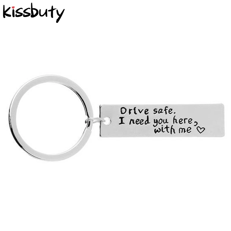 

Stainless Steel Engrave Drive Safe I Need You Here With Me Keychain Metal key chain car key ring Fashion Keyring Gifts Jewelry