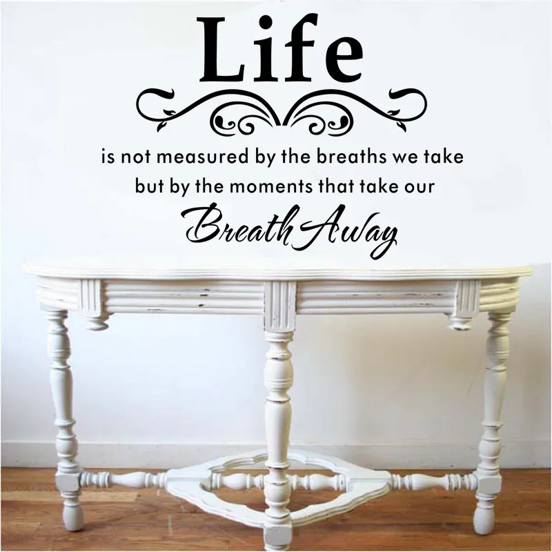 

"Life is not measured by the breaths we take but by the moments that take our "Quotes DIY Wall Sticker Home Decor Poster Murals