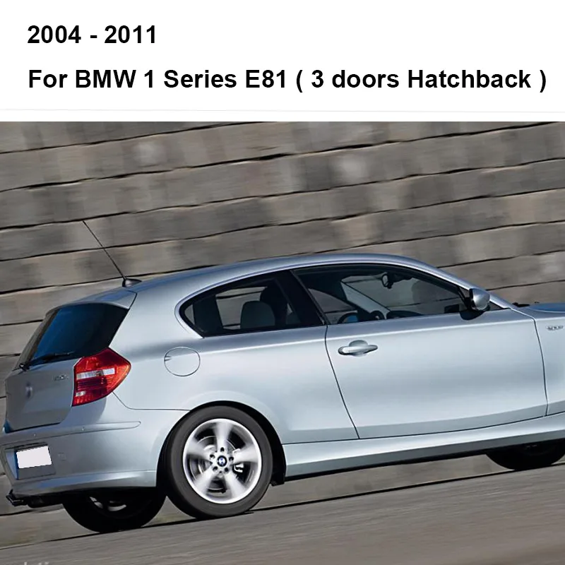 2004 - 2011 ( E81 ) REFRESH Щетки стеклоочистителя для BMW 1 серии E81 E82 E87 E88 F20 F21 116i 118i 120i 125i 128i 130i 135i 135is* 116d 118d 120d 123d - Цвет: 2004 - 2011 ( E81 )