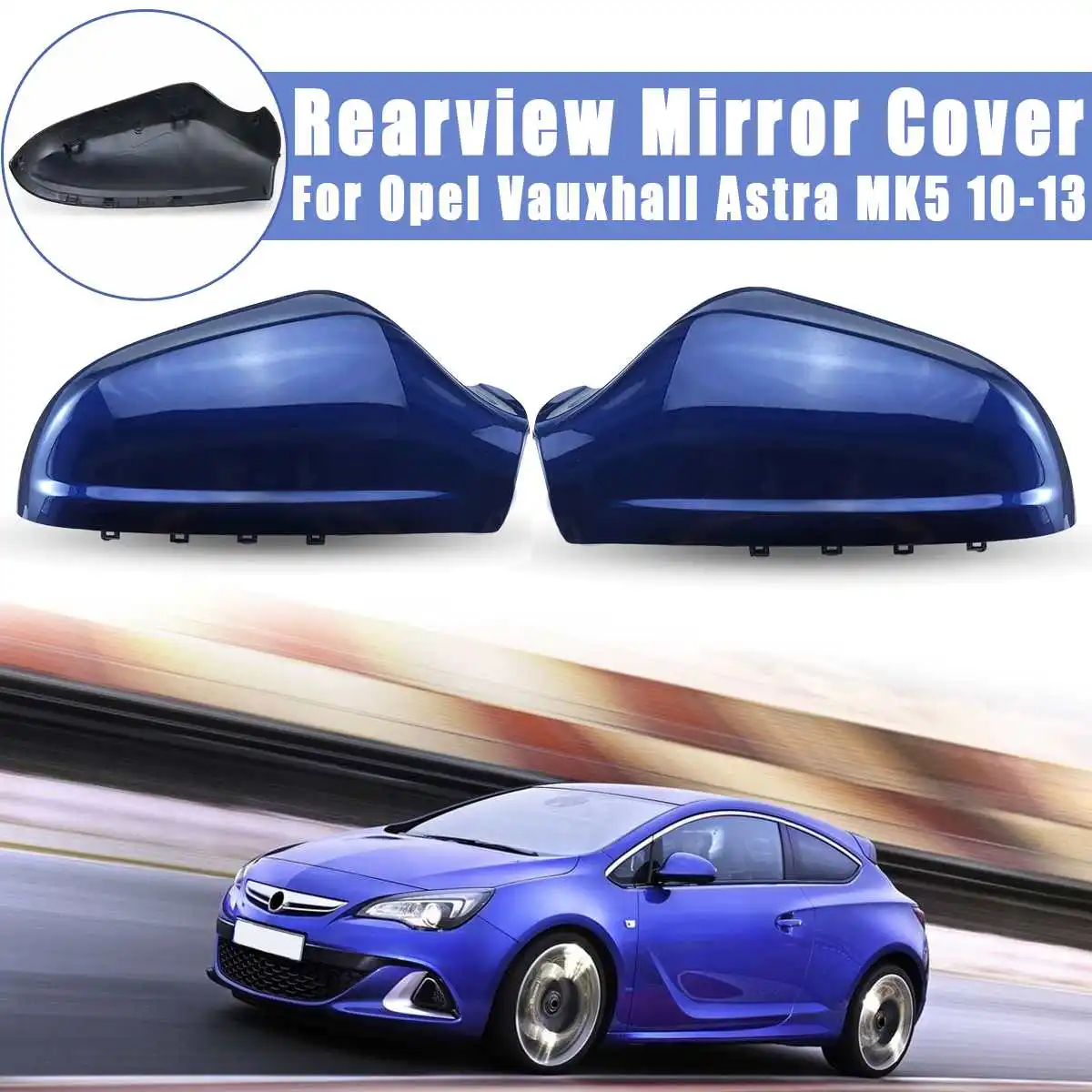 

Gloss Blue Car Rearview Mirror Cover Cap For Opel for Vauxhall Astra MK5 2010 2011 2012 2013 front wheel Car mirror Bottom Cover
