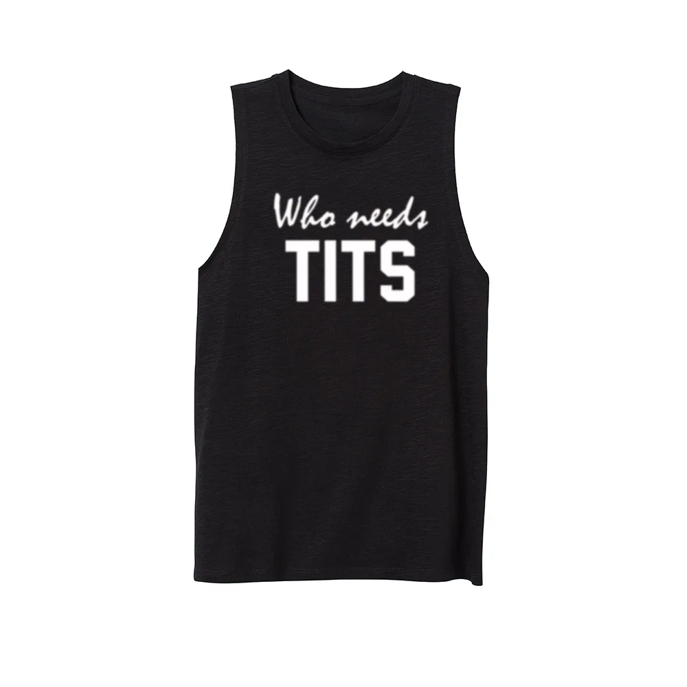

Womens Who Needs Tits Funny Workout Casual Tank Vest Sleveless Tops Shirts