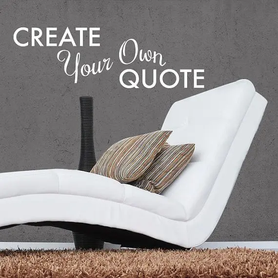 

Create your own Quote Personalized Wall Quote Sticker - Wall Decal Custom Vinyl Art Stickers