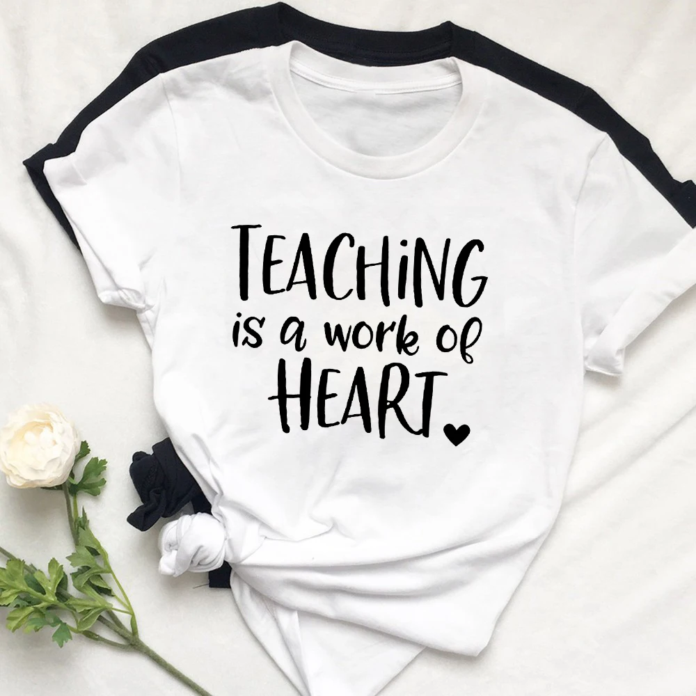 

Teaching Is A Work Of Heart T-Shirt Women Kindergrarten Teacher Tee Elementary School Teacher Hipster tshirts Camisetas Art Tops