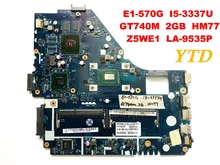 Original for ACER E1-570G NV570P laptop motherboard E1-570G I5-3337U GT740M 2GB HM77 Z5WE1 LA-9535P tested good free shipping