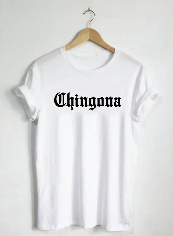 

Chingona -Tshirt Mexican Mexico Hispanic Language English Font Intelligent Fearless Boss Clothing Womens Female Girl-F062