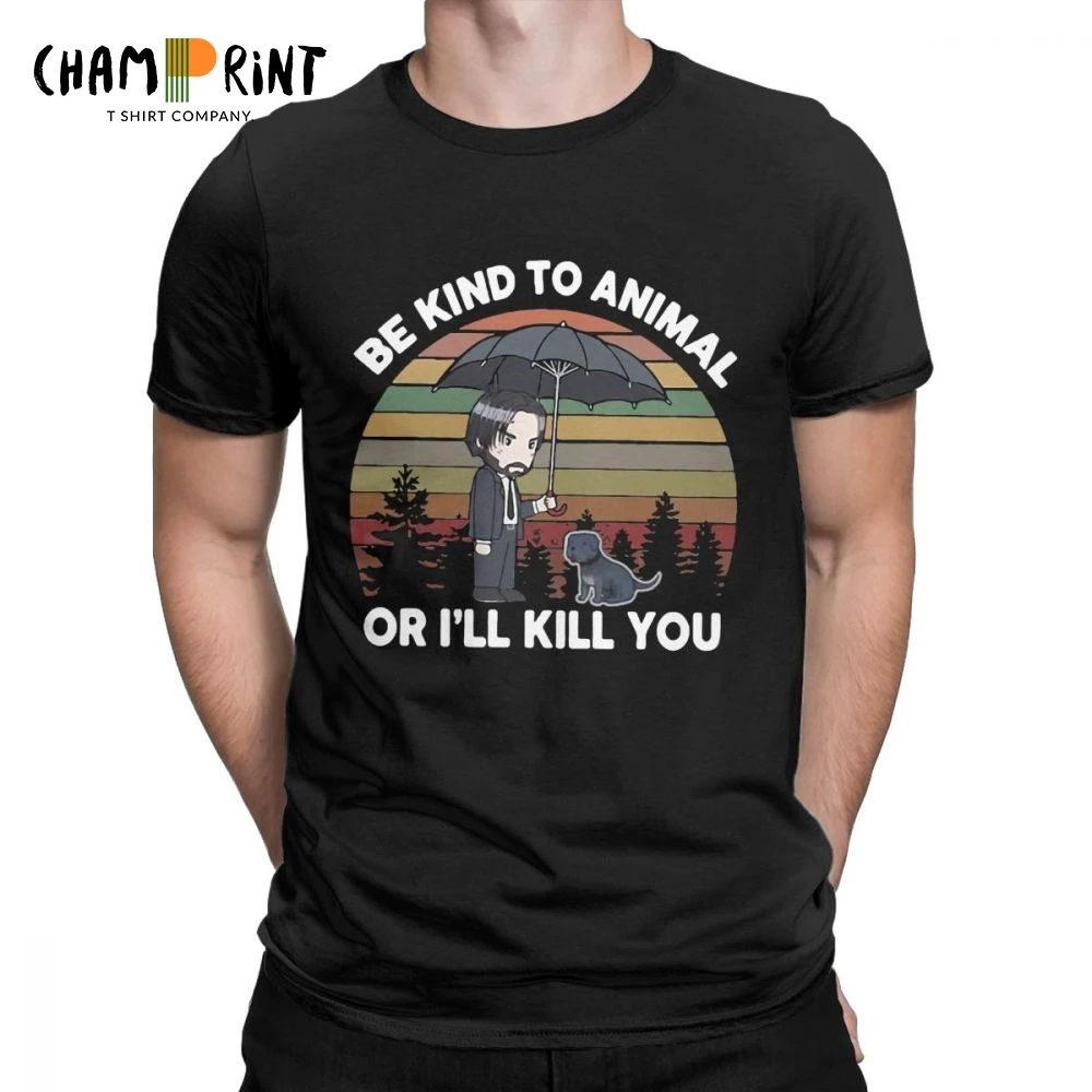 

Men's T-Shirt John Wick T Shirt Be Kind To Animals Or I'll Kill You Novelty Cotton Tee Shirt Graphic Printed Clothing