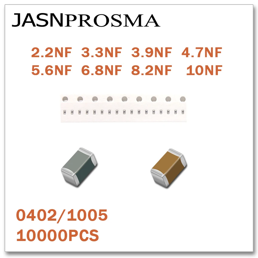 JASNPROSMA 10000 ШТ 0402 1005 X7R RoHS 16V 25V 50V 10% 2.2NF 3.3NF 3.9NF 4.7NF 5.6NF 6.8NF 8.2NF 10NF SMD высокое качество