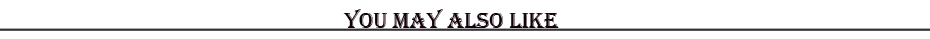 you may also like