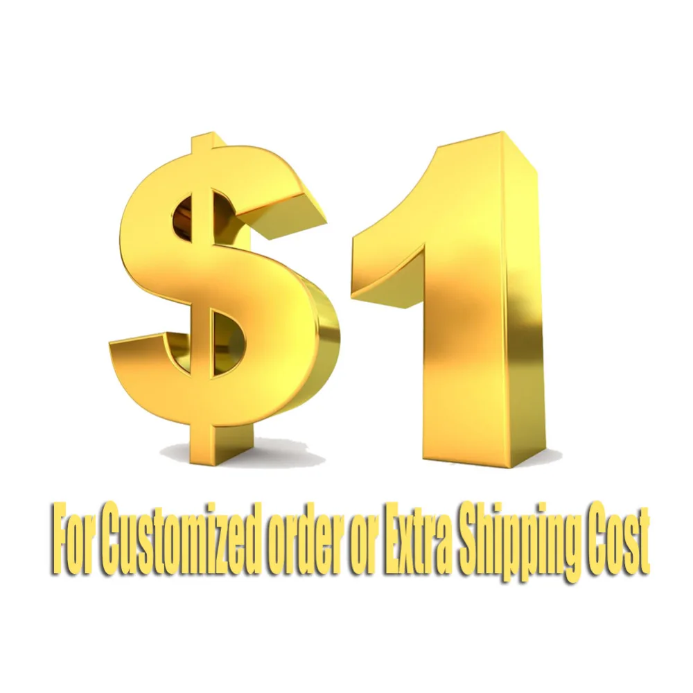 

For Customized order or Extra Shipping Cost