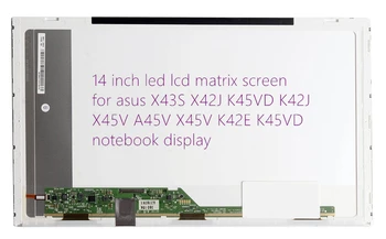 

14 inch led lcd matrix screen for asus X43S X42J K45VD K42J X45V A45V X45V K42E K45VD notebook display