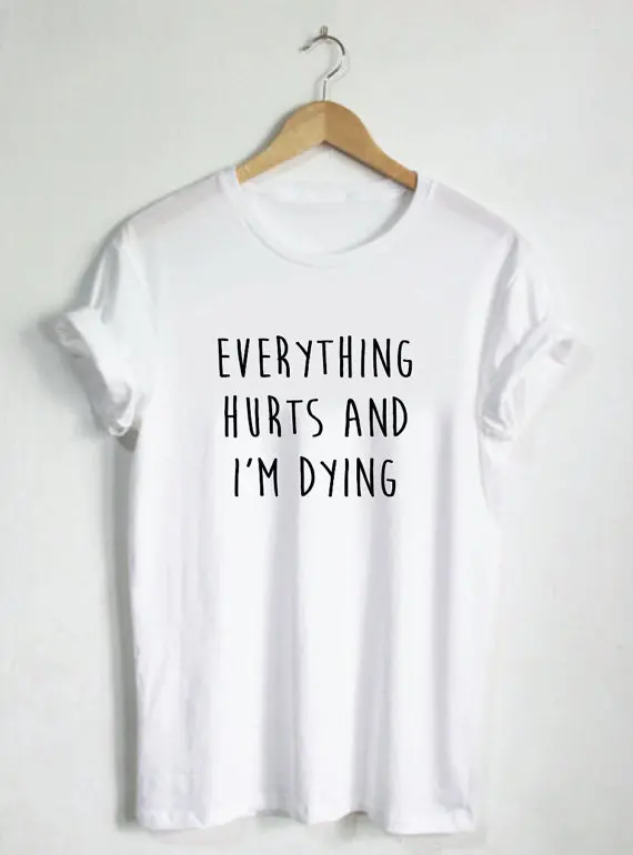 Футболка с надписью All Hurts and I'm Dying забавная футболка изображением юмора для бега