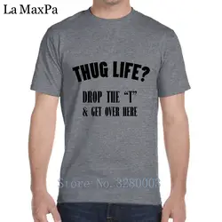 Личность смешно Для мужчин футболка Thug Life Drop t получить более здесь летняя футболка Для мужчин s футболка тенденция одноцветное Цвет