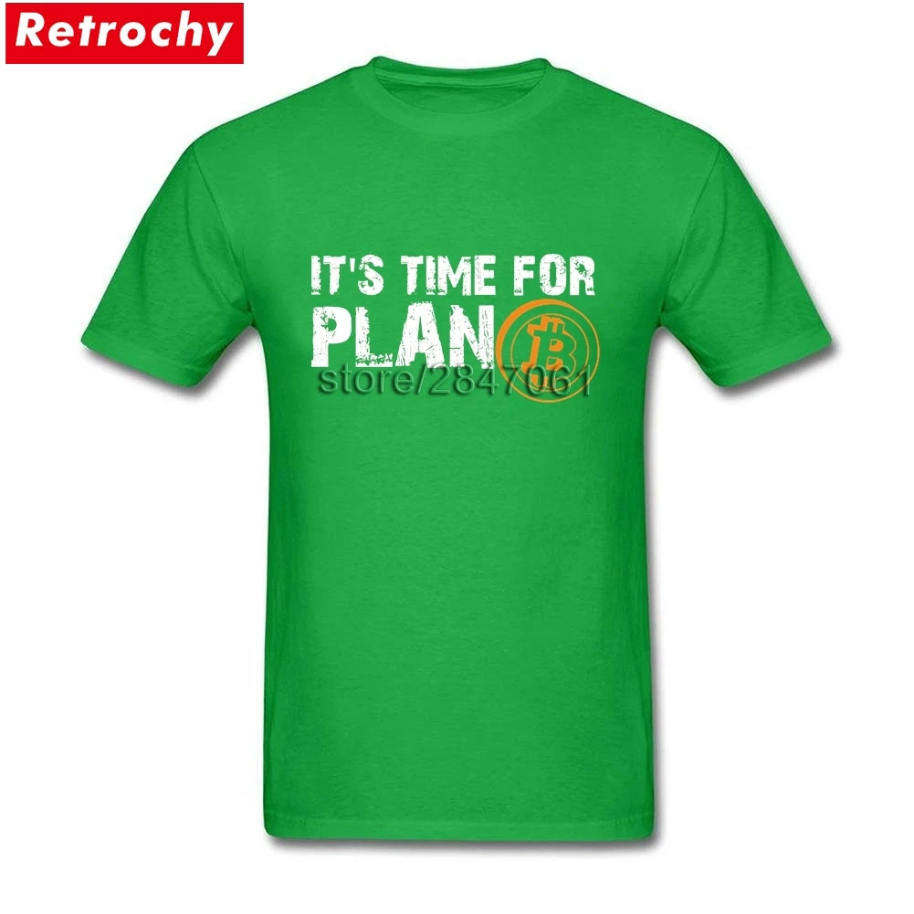 It's Time For Plan B Bitcoin Cryptocurrency Short Sleeved T-shirt Male Geek Shirts 100% Cotton O-neck Men T Shirt For Team