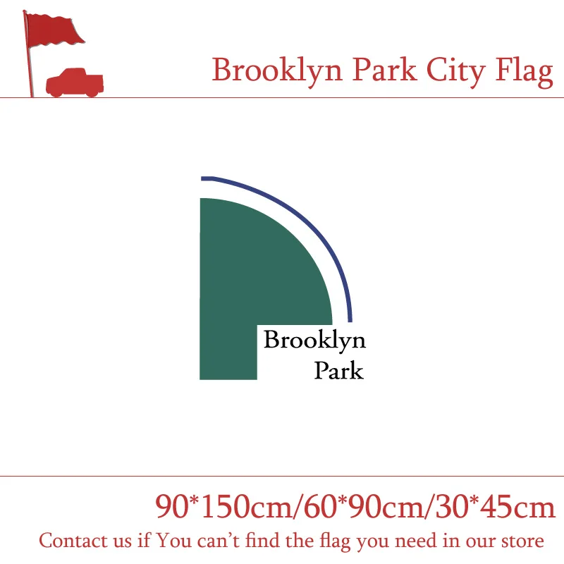 

High-quality 3*5ft 100d Polyester 60*90cm 90*150cm Flag Brooklyn Park City Flag 30*45cm Car Flag For Home decoration