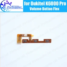 Oukitel K6000 Pro кнопки Громкости Шлейф 100% Оригинальные Новые громкость вверх/вниз кнопка fpc провод гибкий кабель для oukitel k6000 Pro