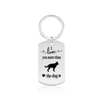 

New Stainless Steel German Shepherd Keychains High Quality Silver Color I love you more than the dog Key Chains Car Bag Keyrings