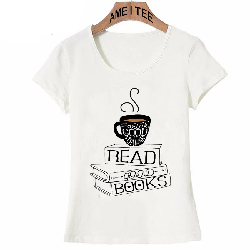 

Drink Good Coffee Read Good Books T-Shirt 2018 New summer Women t-shirt maiden casual Tops ladies novelty Tee Girl short sleeve