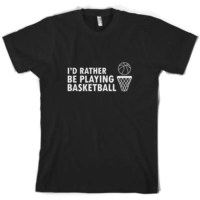 I'd Rather Be Playing BasketballER - Mens T-Shirt - 10 Colours - Equipment - GiftPrint T Shirt Mens Short Sleeve Hot Fashion